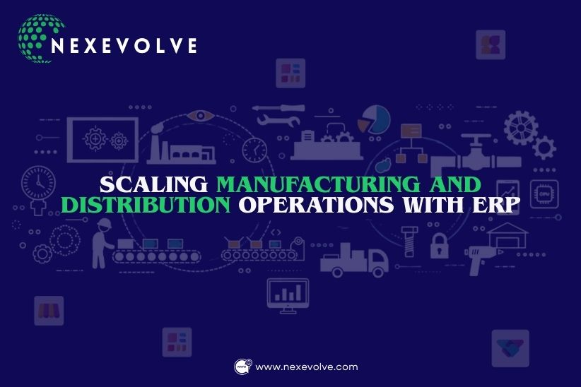 Scaling Manufacturing and Distribution Operations with ERP